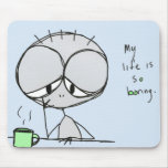 my life is so boring - mouse pad