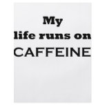 My life runs on caffeine flyers