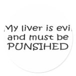 My Liver Is Evil Round Stickers
