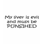 My Liver Is Evil t-shirts