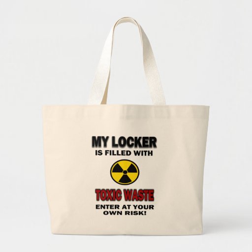 my_locker_is_filled_with_toxic_waste_canvas_bags ...