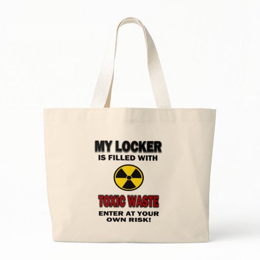 my_locker_is_filled_with_toxic_waste_canvas_bags ... my_locker_is_filled_with_toxic_waste_canvas_bags ...