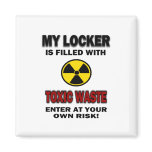 My Locker Is Filled With Toxic Waste magnets