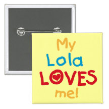 My Lola Loves Me T-shirts and Gifts Pinback Buttons
