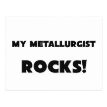 MY Metallurgist ROCKS! Post Cards