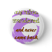 My Mind Wandered... And Never Came Back!