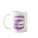 My Mind Wandered... And Never Came Back! mugs