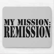 MY MISSION: REMISSION Mousepad