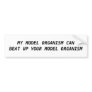 MY MODEL ORGANISM CAN BEAT UP YOUR MODEL ORGANISM BUMPER STICKER