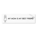 MY MOM IS MY BEST FRIEND BUMPER STICKER bumper stickers