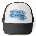 My Mom is Tweeting This Hat