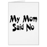 My Mom Said No Greeting Card