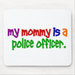 My Mommy Is A Police Officer 1 (Primary) Mouse Mat