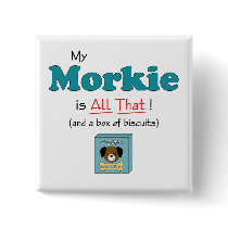 My Morkie is All That! Buttons
