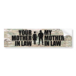 My Mother in law is in the Military Bumper Stickers