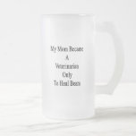 My Mum Became A Veterinarian Only To Heal Bears Coffee Mug