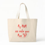 My Mum can make your Mum tap out bags
