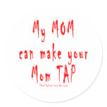 My Mum can make your Mum tap out stickers