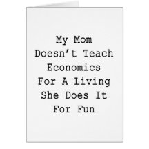 My Mum Doesn't Teach Economics For A Living She Do Cards