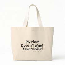 My Mum Doesn't Want Your Advise Canvas Bag