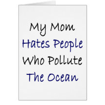My Mum Hates People Who Pollute The Ocean Cards