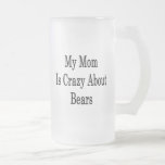 My Mum Is Crazy About Bears Mug