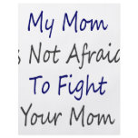 My Mum Is Not Afraid To Fight Your Mum flyers