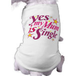 My Mum Is Single Dog Clothes