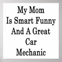 My Mum Is Smart Funny And A Great Car Mechanic Print