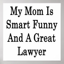 My Mum Is Smart Funny And A Great Lawyer Poster