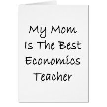 My Mum Is The Best Economics Teacher Card