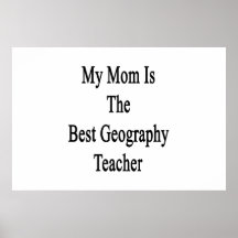 My Mum Is The Best Geography Teacher Print