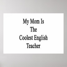 My Mum Is The Coolest English Teacher Poster