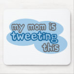 My Mum is Tweeting This mousepads