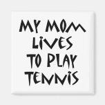 My Mum Lives To Play Tennis Fridge Magnet