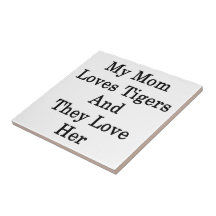 My Mum Loves Tigers And They Love Her Tiles