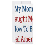 My Mum Taught Me How To Be A Real American rack cards