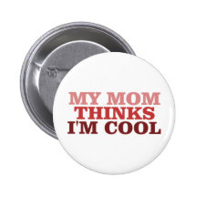 My Mum Thinks I'm Cool Buttons