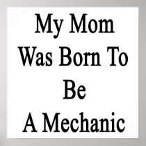 My Mum Was Born To Be A Mechanic Poster