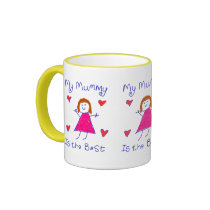 My Mummy is the Best Coffee Mugs