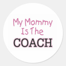 My Mummy Is The Coach (pink) Round Sticker