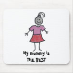 My mummy isTHE BEST Mouse Mat