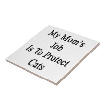 My Mum's Job Is To Protect Cats Ceramic Tile
