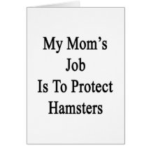 My Mum's Job Is To Protect Hamsters Cards