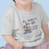 My Name is No No t-shirts