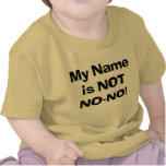 My Name is NOT No-No! t-shirts