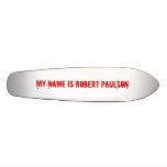 My name is Robert Paulson skateboards