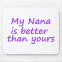 My Nana Is Better Than Yours mousepads