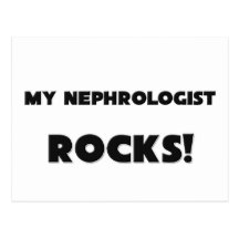 MY Nephrologist ROCKS! Post Cards