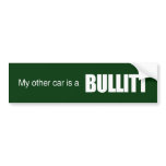 my other car is a bullitt - image bumper stickers